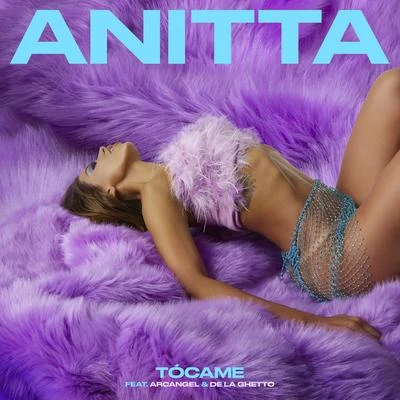 Tócame (feat. Arcangel & De La Ghetto) 专辑 Anitta