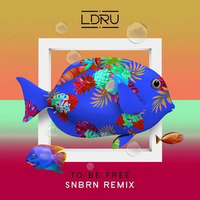 To Be Free (SNBRN Remix) 專輯 Paige IV/L D R U