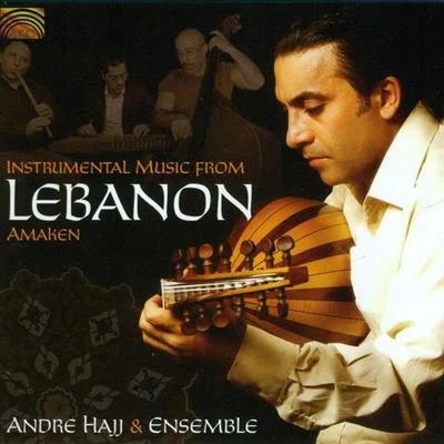 Andre Hajj Ensemble LEBANON Instrumental Music from Lebanon