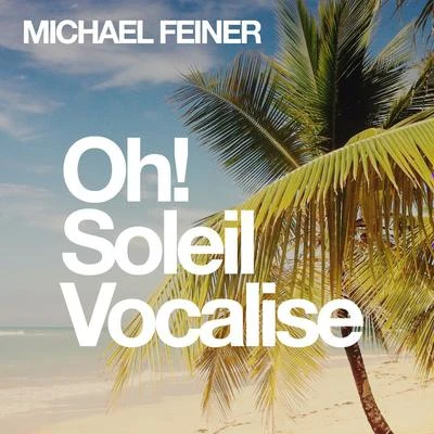 Oh! Soleil Vocalise 專輯 Michael Feiner