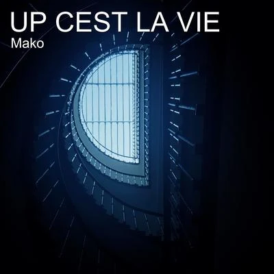 Up cest la vie 专辑 MAKO