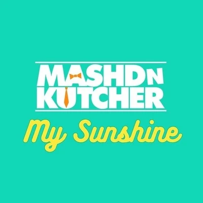 My Sunshine 專輯 Mashd N Kutcher