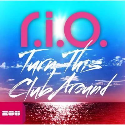 R.I.O. Turn This Club Around [Limited Edition]