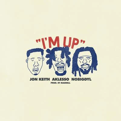 Im Up 專輯 Jon Keith/Mogli the Iceburg/DJ Mykael V/nobigdyl./Indie Tribe