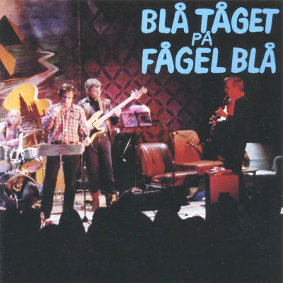 Blå Tåget på Fågel blå 专辑 Piska mig hårt/Björn Afzelius/Blå Tåget/Anders Melander/Hans Mosesson