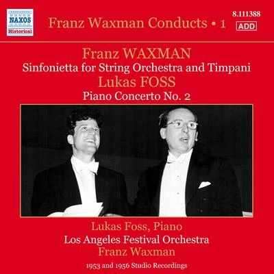 WAXMAN, F.: SinfoniettaFOSS, L.: Piano Concerto No. 2 (Foss, Los Angeles Festival Orchestra, Waxman) (1953) (Franz Waxman Conducts, Vol. 1) 專輯 Sarah Johnson/Jane Hawkins/Kenneth Frazelle/Lukas Foss/Robert Ward