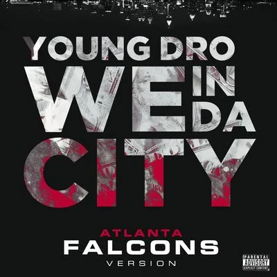 We In Da City (Atlanta Falcons Version) - Single 专辑 Young Dro