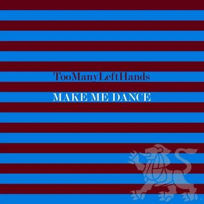 Make Me Dance 專輯 Toomanylefthands