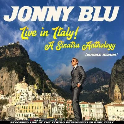 Jonny Blu Live in Italy! A Sinatra Anthology (Double Album)