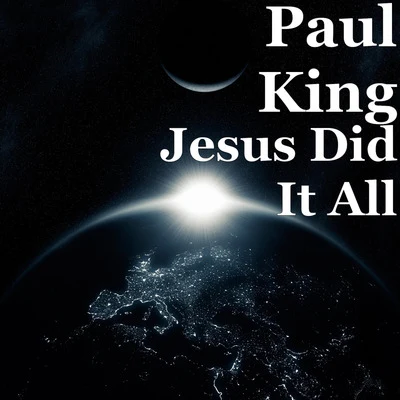 Jesus Did It All 专辑 Paul King