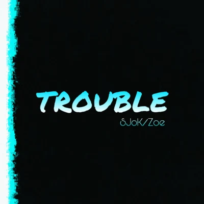 TROUBLE 专辑 SJoK