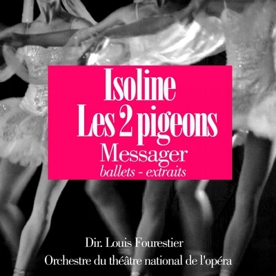 Messager : Les deux pigeons - Isoline 专辑 Orchestre Colonne/Louis Fourestier