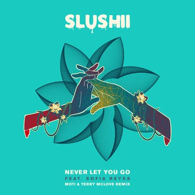 Never Let You Go (feat. Sofia Reyes) [MOTi & Terry McLove Remix] 專輯 Slushii/sapientdream