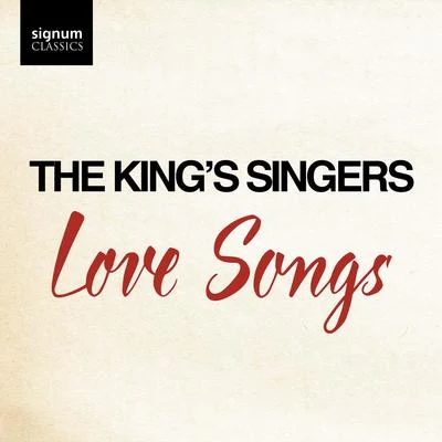 The Kings Singers Love Songs