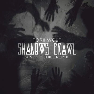 Shadows Crawl (King of Chill Remix) 專輯 AN-TEN-NAE/Torii Wolf/Maddy ONeal