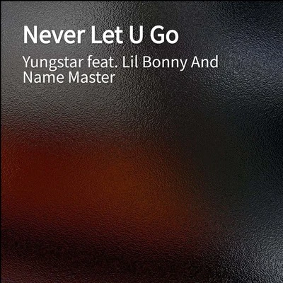 Never Let U Go 專輯 Yungstar