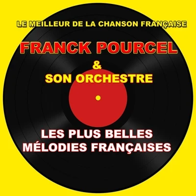 Le meilleur de la chanson française - Les plus belles mélodies françaises 專輯 Franck Pourcel et son orchestre