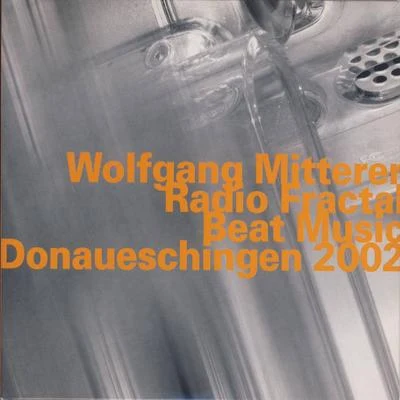 Radio FractalBeat Music, Live at Donaueschingen (2002) 專輯 Wolfgang Mitterer