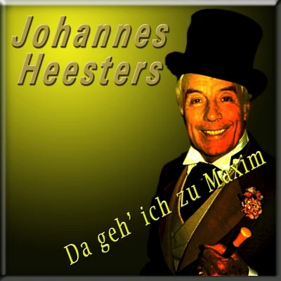 Johannes Heesters Da geh ich zu Maxim