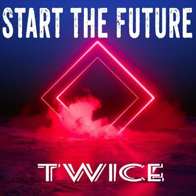 TWiCE Start the Future