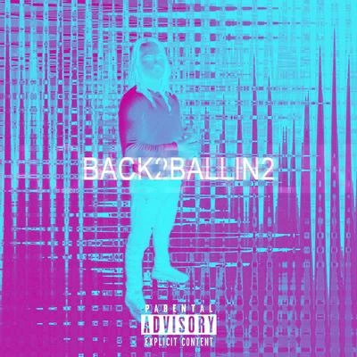 Back 2 Ballin 2 專輯 Malibu/SKY H1/Adamn Killa/Endgame/Bladee