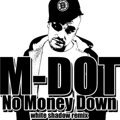 No Money Down (White Shadow Remix) 专辑 Blacastan/Reckonize Real/M-Dot/Chaundon/Shabaam Sahdeeq