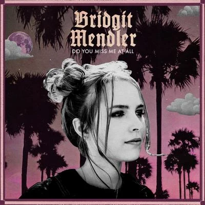 Do You Miss Me at All 專輯 Bridgit Mendler