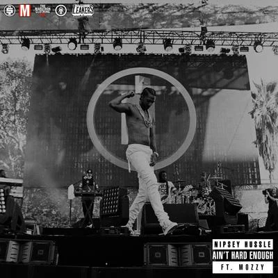 Aint Hard Enough (feat. Mozzy) 專輯 Nipsey Hussle/Kirko Bangz