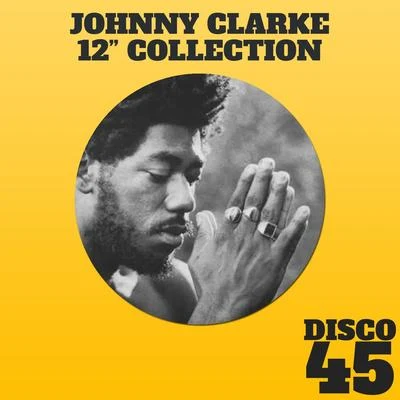 12" Collection - Johnny Clarke 專輯 Johnny Clarke/The Abyssinians/U-Roy/Poet And The Roots/The Twinkle Brothers