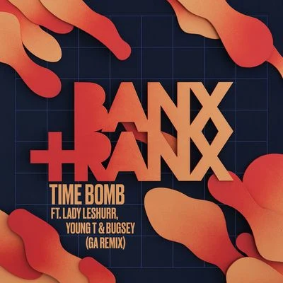 Time Bomb (feat. Lady Leshurr, Young T & Bugsey) [GA Remix] 專輯 Banx & Ranx