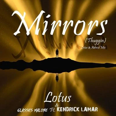 Mirrors (Thuggin) (Lotus & ADroiD Mix) 专辑 Ty $/C Ballin/Glasses Malone