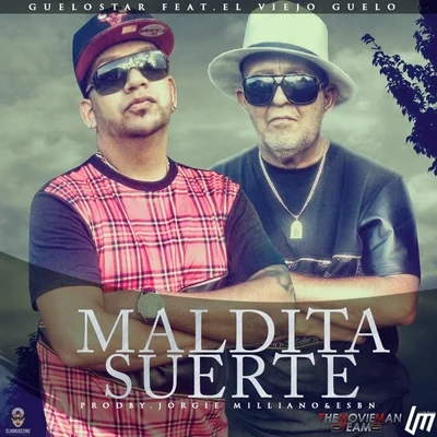 Maldita Suerte (feat. El Viejo Guelo) 專輯 Guelo Star