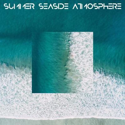 Summer Seaside Atmosphere – Chillout Playlist for Amazing Summer 2020, Total Chillax, Rest & Relax 專輯 New Chill Out Music