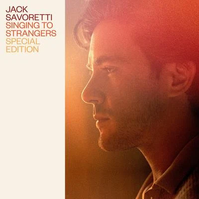 Singing to Strangers (Special Edition) 專輯 Jack Savoretti