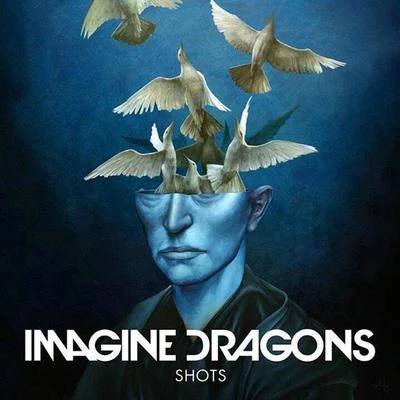 Shots 专辑 Imagine Dragons