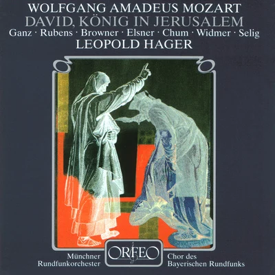 BLETSCHACHER, R.: David, König in Jerusalem (after W.A. Mozart) (Rubens, Browner, Elsner, Chum, Bavarian Radio Chorus, Munich Radio Orchestra, Hager) 专辑 Ildikò Raimondi/Leopold Hager