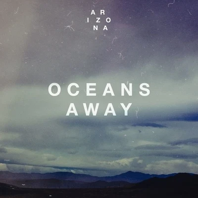 A R I Z O N A Oceans Away