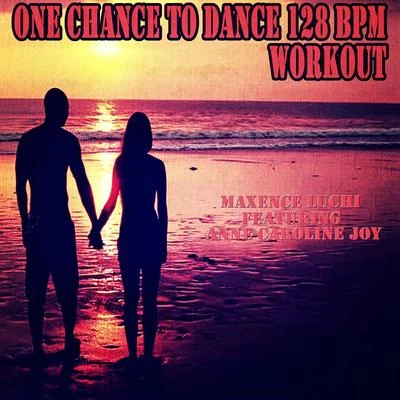 One Chance to Dance 128 BPM Workout (Naughty Boy feat. Joe Jonas covered 128 BPM) 專輯 Maxence Luchi