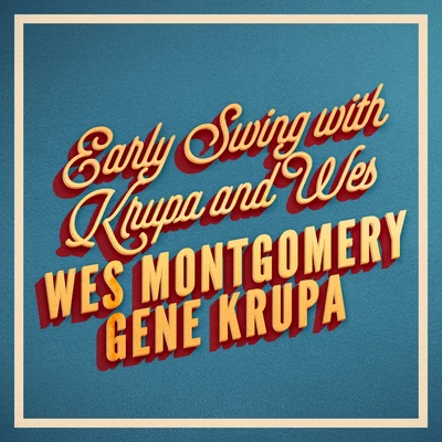 Early Swing with Krupa and Wes 专辑 Irene Day/Gene Krupa & His Orchestra/Gene Krupa