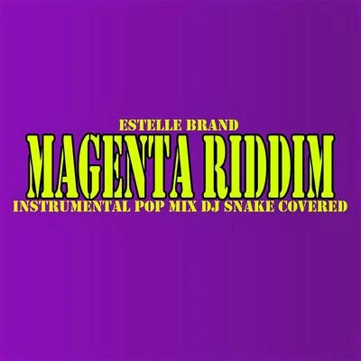 Magenta Riddim (DJ Snake Covereds Mix) 專輯 Estelle Brand