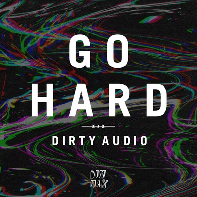 Go Hard 专辑 Dirty Audio