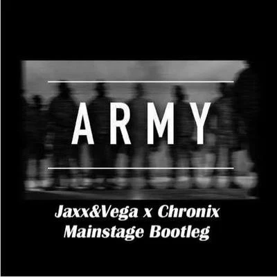 Army (Jaxx & Vega Vs. Chonix Mainstage Bootleg) 專輯 Jaxx & Vega