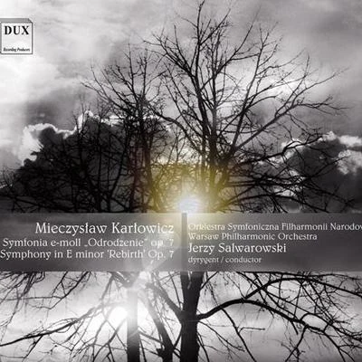 KARLOWICZ, M. Symphony in E Minor, Op. 7, "Odrodzenie" (Rebirth) (Warsaw Philharmonic, Salwarowski) 專輯 Warsaw Philharmonic Orchestra