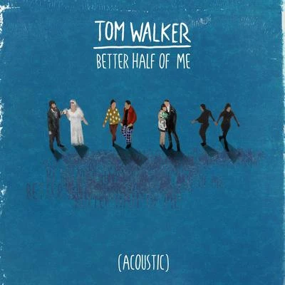 Better Half of Me (Acoustic) 專輯 Tom Walker/Zara Larsson/Jerome Price