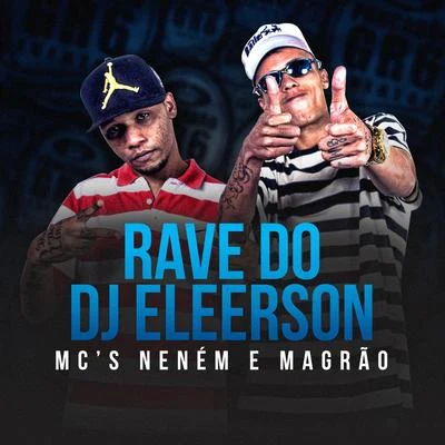 Rave do Dj Eleerson 专辑 DJ Raul/MCS Nenem e Magrão/Mc Lustosa/DJ Maurinho do Kit/MC RJ