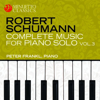 Schumann: Complete Music for Piano Solo, Vol. 3 專輯 Peter Frankl