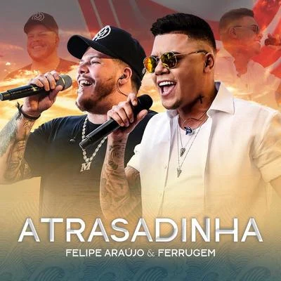 Atrasadinha (Ao Vivo) 专辑 RDN/Ferrugem