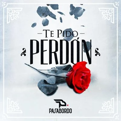 Pasabordo Te Pido Perdón