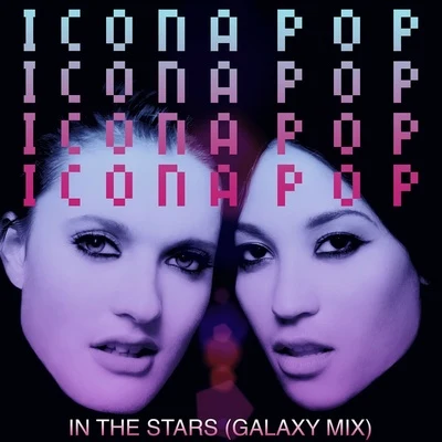 Icona Pop In the Stars (Galaxy Mix)