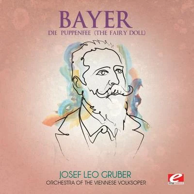 Bayer: Die Puppenfee (The Fairy Doll) [Digitally Remastered] 專輯 Orchestra of the Viennese Volksoper